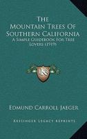 The Mountain Trees Of Southern California: A Simple Guidebook For Tree Lovers 1120906342 Book Cover