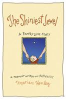 The Shiniest Jewel: A Family Love Story 0446199311 Book Cover