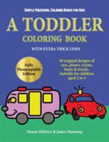 Simple Preschool Coloring Books for Kids: A Toddler Coloring Book with Extra Thick Lines: 50 Original Designs of Cars, Planes, Trains, Boats, and Trucks (Suitable for Children Aged 2 to 4) 1789701724 Book Cover