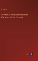 Treatment of Nervous and Rheumatic Affections by Static Electricity 3368833928 Book Cover