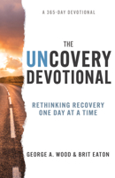 The Uncovery Devotional: Rethinking Recovery One Day at a Time B0BXGKHWYM Book Cover