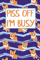 Piss Off I'm Busy: Cute Sarcastic Unicorn Corgi 2020 Weekly Academic Planner Organizer Gift 1695653327 Book Cover