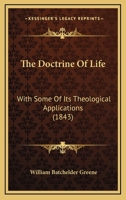 The Doctrine Of Life: With Some Of Its Theological Applications (1843) 1165752778 Book Cover