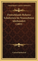 Deutschlands Hoheres Schulwesen Im Neunzehnten Jahrhundert (1893) 1160074615 Book Cover