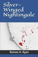 Silver-Winged Nightingale 109050781X Book Cover