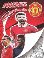 Man United Football Team Coloring Book: A soccer coloring book for all you soccer fans , for Adults and Kids B0CPDT5JCX Book Cover
