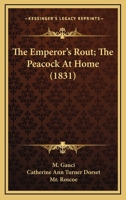 The Emperor's Rout; The Peacock At Home 0548776792 Book Cover