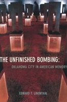 The Unfinished Bombing: Oklahoma City in American Memory 0195161076 Book Cover