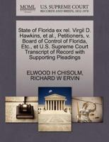 State of Florida ex rel. Virgil D. Hawkins, et al., Petitioners, v. Board of Control of Florida, Etc., et U.S. Supreme Court Transcript of Record with Supporting Pleadings 1270402099 Book Cover