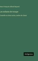 Les enfants de troupe: Comedie en deux actes, melee de chant (French Edition) 3563068275 Book Cover