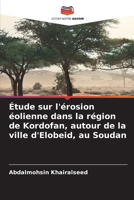 Étude sur l'érosion éolienne dans la région de Kordofan, autour de la ville d'Elobeid, au Soudan (French Edition) 6209527914 Book Cover