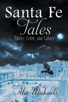 Santa Fe Tales : Politics, Crime, and Culture 1967804036 Book Cover