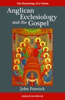 Anglican Ecclesiology and the Gospel 0997016760 Book Cover