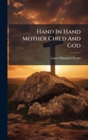 Hand in hand;: Mother, child, and God B0FJYRRYWS Book Cover