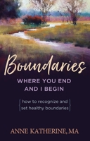Boundaries: Where You End And I Begin: How To Recognize And Set Healthy Boundaries 0942421310 Book Cover