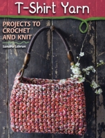 T-Shirt Yarn: Projects to Crochet and Knit 0811714535 Book Cover