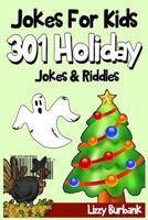 Jokes for Kids: 301 Funny Holiday Jokes & Riddles 1499783647 Book Cover