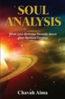 Soul Analysis: What Your Birthday Reveals about Your Spiritual Destiny 0970551835 Book Cover