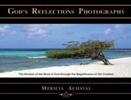 God's Reflections Photography: The Wisdom of the Word of God Through the Magnificence of His Creation 1612549276 Book Cover