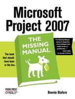 Microsoft Project 2007: The Missing Manual 0596528361 Book Cover