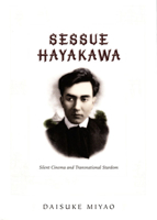 Sessue Hayakawa: Silent Cinema and Transnational Stardom (A John Hope Franklin Center Book) 0822339692 Book Cover