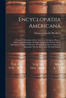 Encyclopædia Americana: A Popular Dictionary of Arts, Sciences, Literature, History, Politics, and Biography, Brought Down to the Present Time; ... On the Basis of the Seventh Edition 1018398805 Book Cover