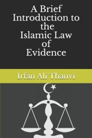 A Brief Introduction Towards the Islamic Law of Evidence 1670304906 Book Cover