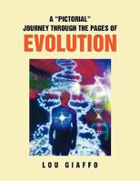 A ''PICTORIAL'' JOURNEY THROUGH THE PAGES OF EVOLUTION 1450012205 Book Cover