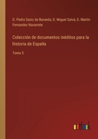 Colección de documentos inéditos para la historia de España: Tomo 5 3368103598 Book Cover