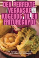 Den Perfekte Veganske Kogebog Til En Frituregryde (Danish Edition) 1836115946 Book Cover
