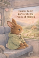Doudou lapin part seul chez Papou et Mamou (French Edition) B0GN8L1XFM Book Cover