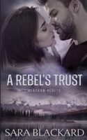 A Rebel's Trust 1954301510 Book Cover