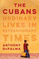 The Cubans: Ordinary Lives in Extraordinary Times 0525522441 Book Cover