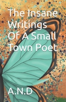 The Insane Writings Of A Small Town Poet B0C6BXC9WN Book Cover