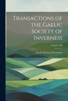 Transactions of the Gaelic Society of Inverness, Volume 8: 1878-79 102198650X Book Cover