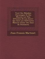 Trait Des Maladies Chroniques Et Des Moyens Les Plus Efficaces de Les Gu Rir: Qui Sont Les Diff Rentes Mani Res D'User Des Eaux de Plombi Res 1286879884 Book Cover