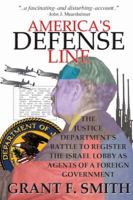 AMERICA'S DEFENSE LINE: The Justice Department's Battle to Register the Israel Lobby as Agents of a Foreign Government 0976443759 Book Cover