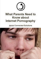 What Parents Need to Know about Internet Pornography 1326032917 Book Cover