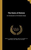 The Dawn of History; an Introduction to Pre-historic Study 9354591922 Book Cover