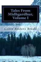 Tales From Midhgardhur, Volume I 1533614539 Book Cover