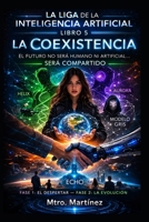 LA LIGA DE LA INTELIGENCIA ARTIFICIAL: La Coexistencia (Spanish Edition) B0GRNG9JJH Book Cover