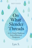 On What Slender Threads: A.A.'s Twelve Traditions from a Historical Perspective B0BW2C6L9N Book Cover