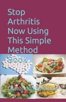 Stop Arthritis Now Using This Simple Method Book B0BQ9B7PT8 Book Cover