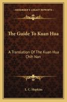 The Guide To Kuan Hua: A Translation Of The Kuan Hua Chih Nan 1417962259 Book Cover