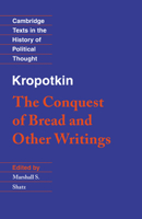 The Conquest of Bread and Other Writings 0521459907 Book Cover