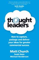 Thought Leaders: How to Capture, Package and Deliver Your Ideas for Greater Commercial Success 1869509137 Book Cover