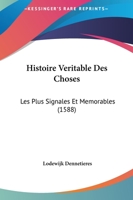 Histoire Veritable Des Choses: Les Plus Signales Et Memorables (1588) 1104764695 Book Cover