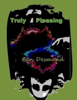 Truly Pleasing 1508929742 Book Cover