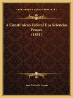 A Constituicao Federal E As Sciencias Penaes (1891) 1174229314 Book Cover