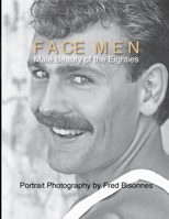 Face Men: Male Beauty of the Eighties 109146278X Book Cover